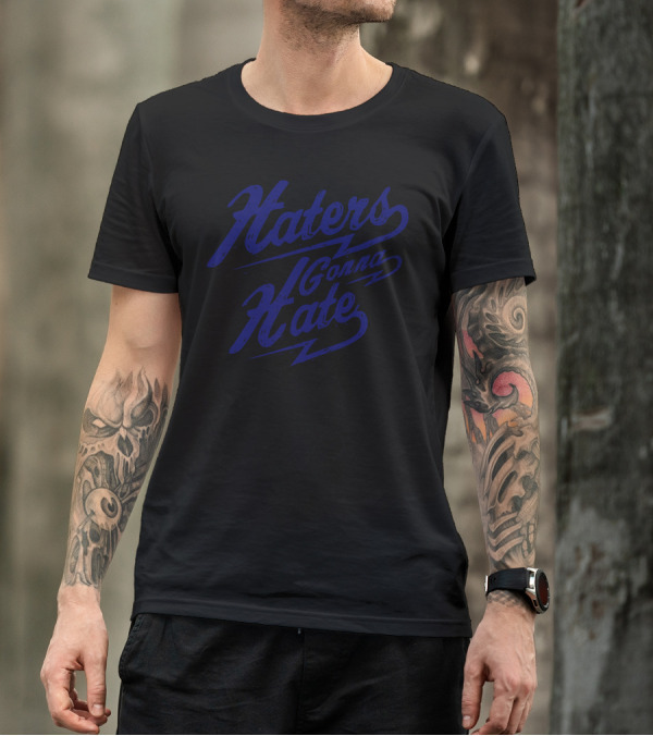 Haters Gonna Hate Bold Script T-Shirt
