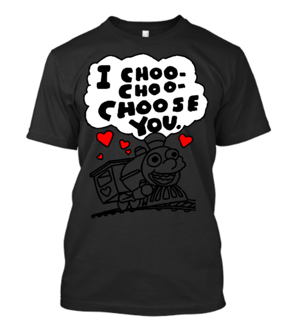 I Choo Choo Choose You Train With Hearts And Smiling Engine T-Shirt