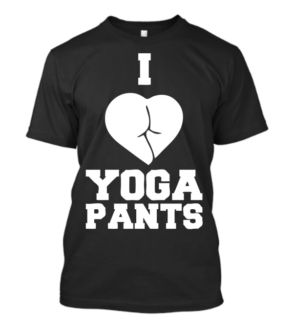 I Love Yoga Pants Heart Shaped T-Shirt