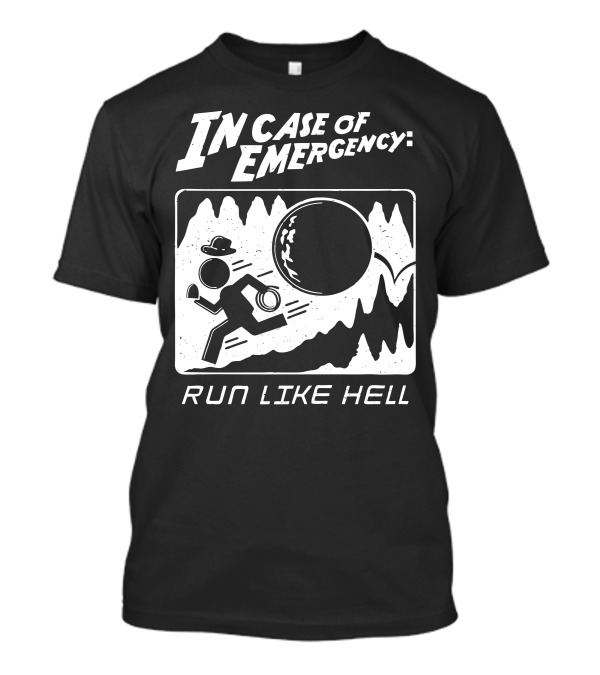 In Case Of Emergency Run Like Hell T-Shirt