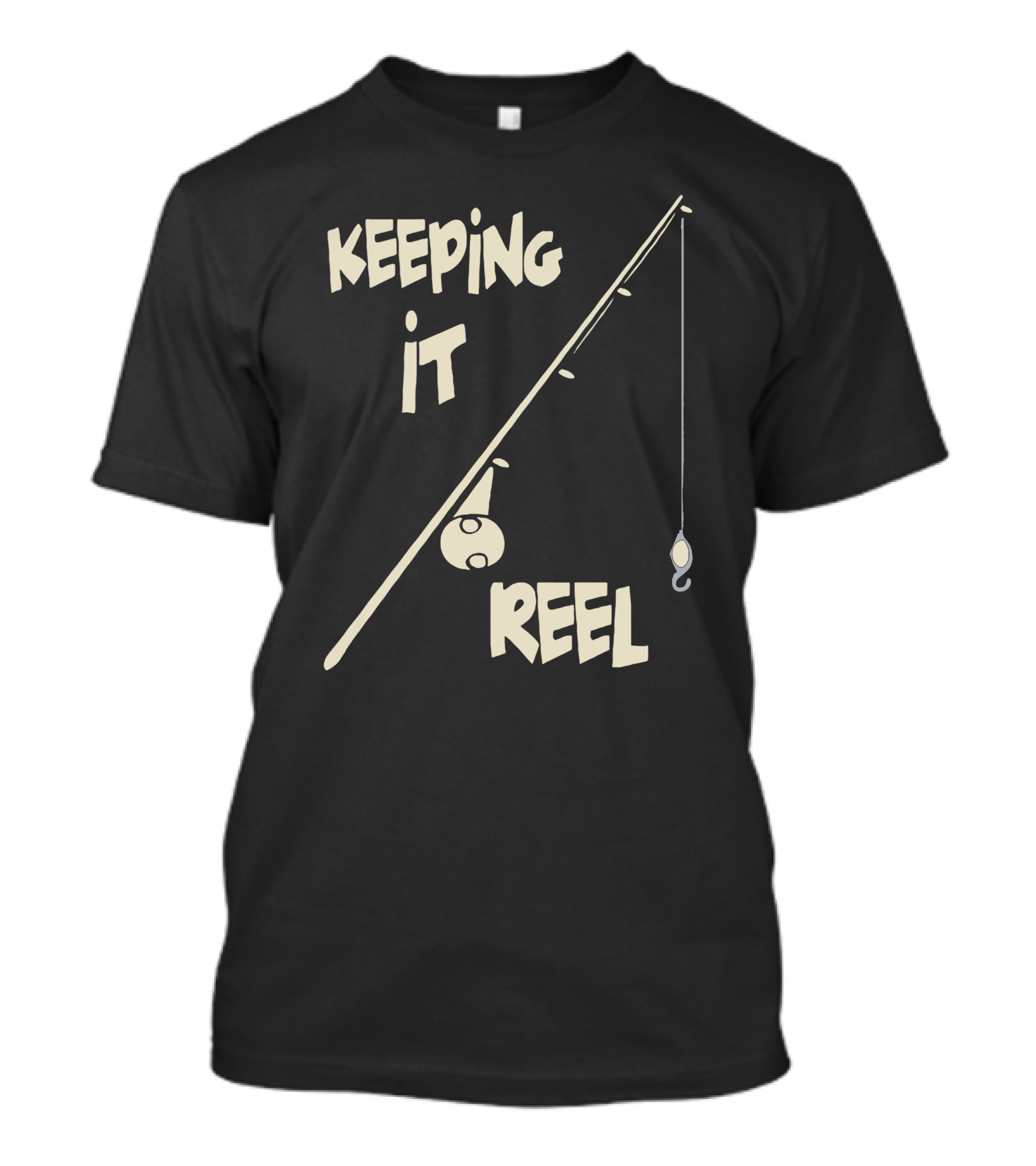 Keeping It Reel Fishing Rod Hook Play On Words T-Shirt