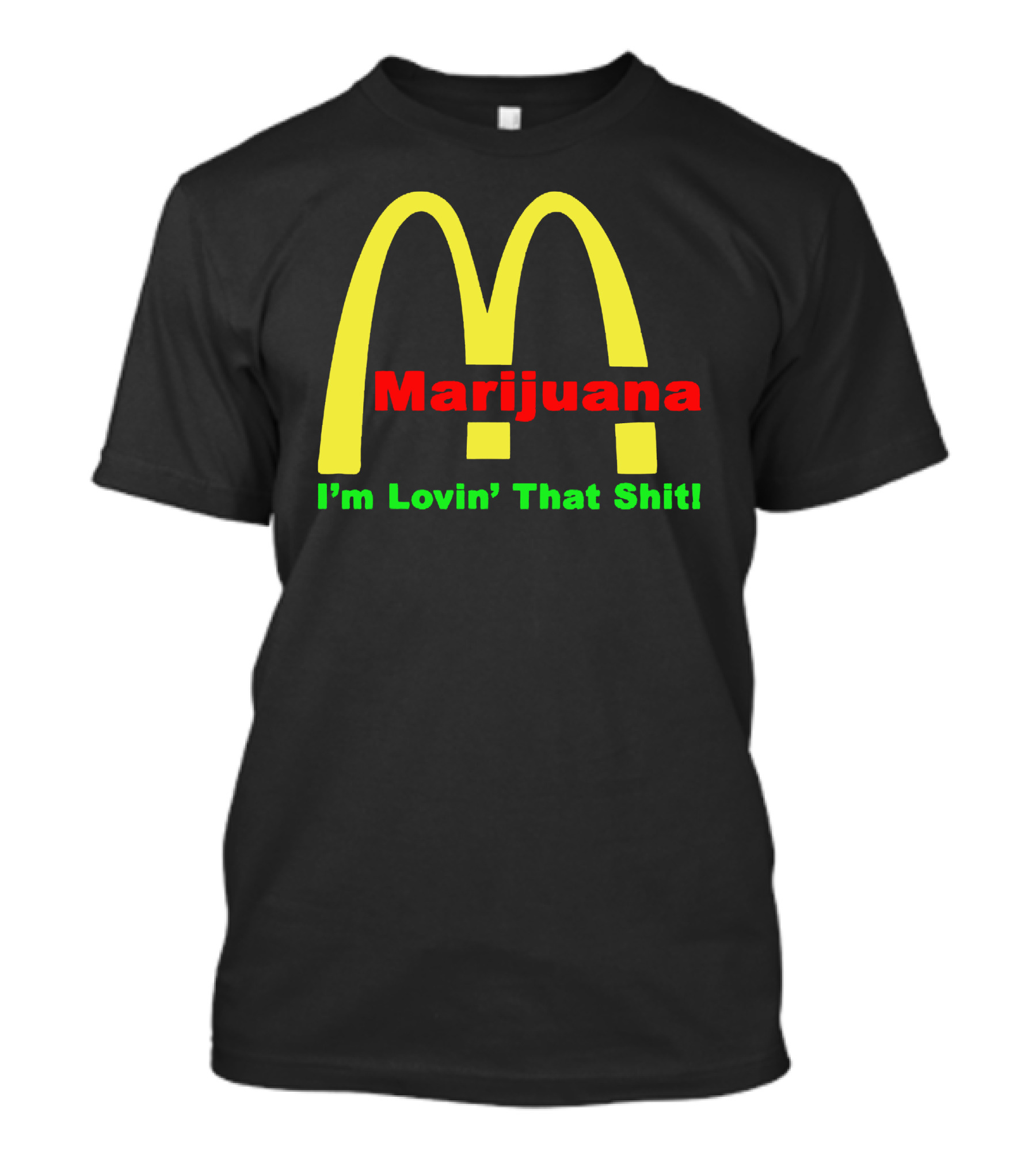Marijuana I'm Lovin' That Shit McDonald's T-Shirt