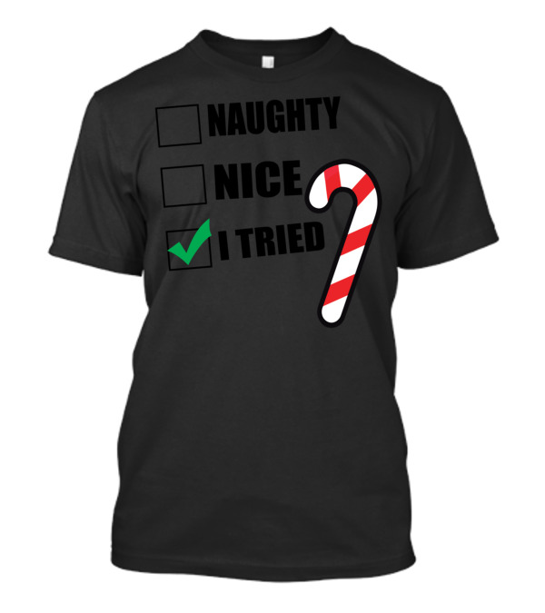 Naughty Nice I Tried Candy Cane Checkmark Christmas T-Shirt