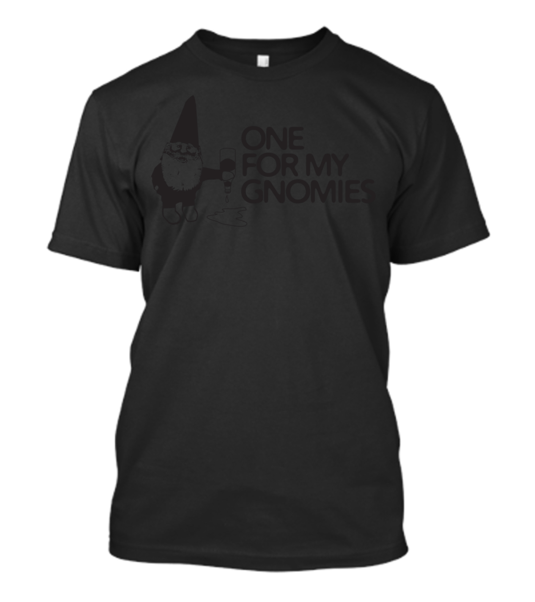 One For My Gnomies Fun Gnome T-Shirt