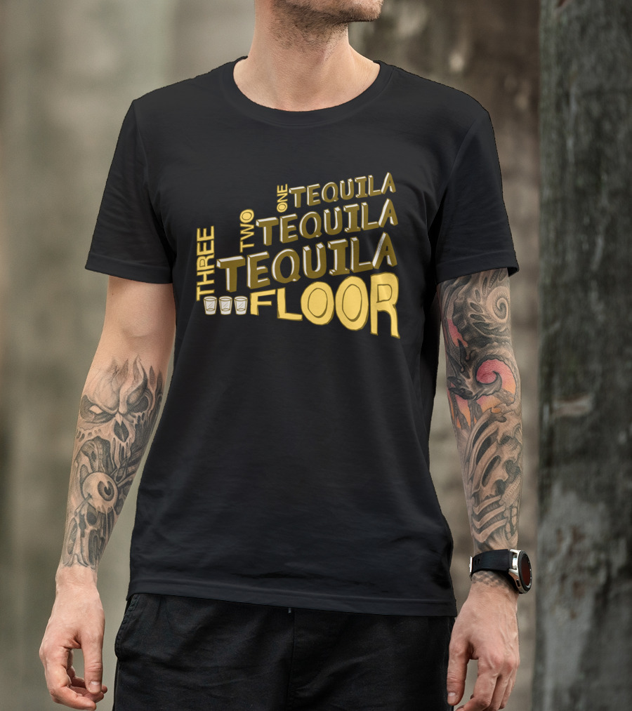 One Tequila Two Tequila Three Tequila Floor With Shot Glasses T-Shirt