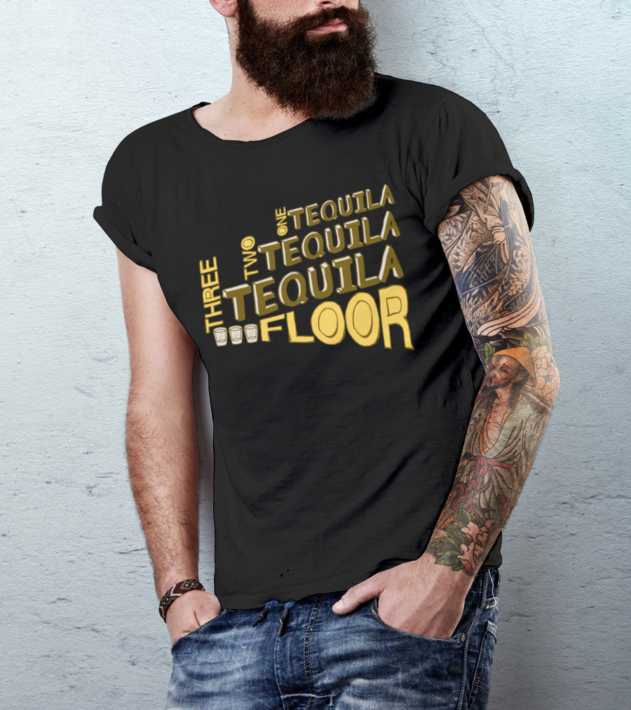 One Tequila Two Tequila Three Tequila Floor With Shot Glasses T-Shirt