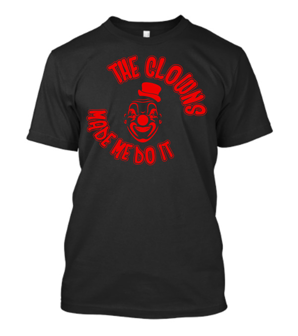 The Clowns Made Me Do It Funny Red Clown Face T-Shirt