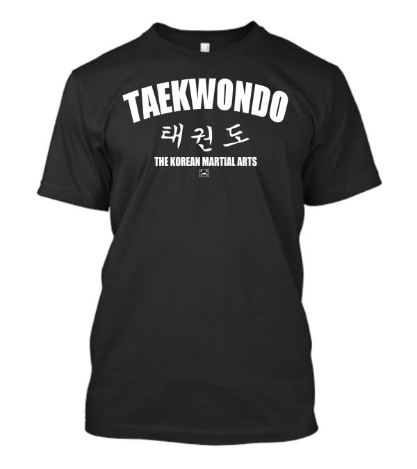 Taekwondo The Korean Martial Arts T-Shirt