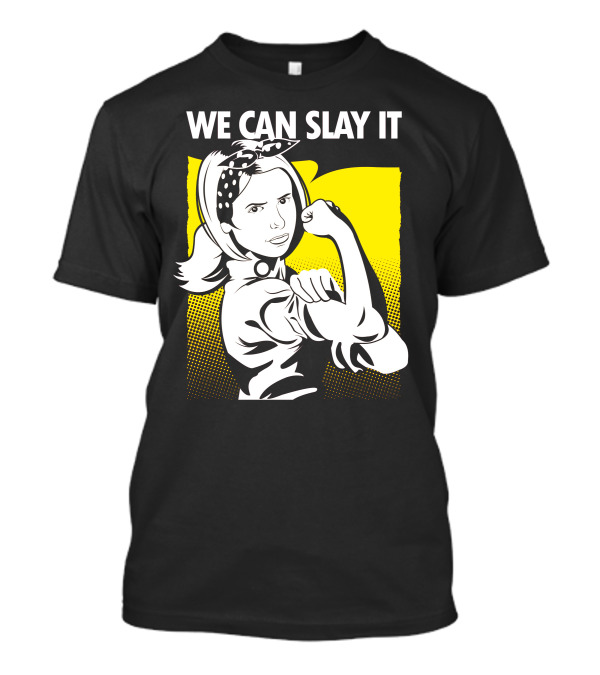 We Can Slay It Rosie The Riveter T-Shirt