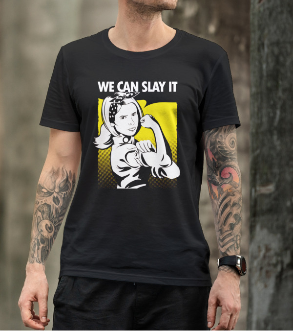 We Can Slay It Rosie The Riveter T-Shirt