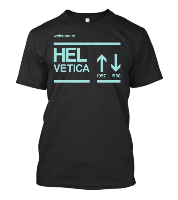 Welcome To Hel Vetica 1957-1960 T-Shirt