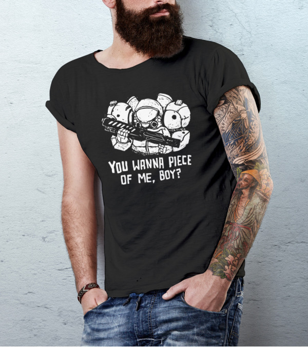 You Wanna Piece Of Me, Boy? Space Marine With Armored Suit And Gun T-Shirt