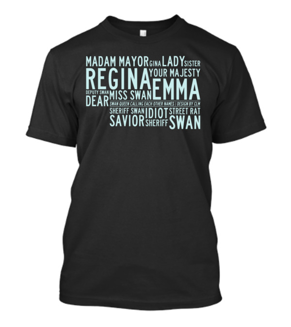 Regina Your Majesty Emma Swan Savior Sheriff Deputy Mayor Sister T-Shirt