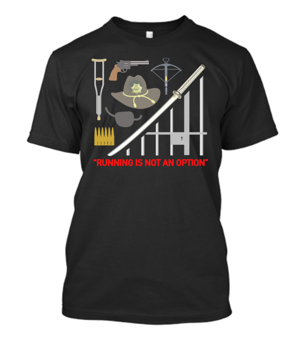 Running Is Not An Option Sheriff Hat Samurai Sword Gun Crossbow Jail Cell T-Shirt