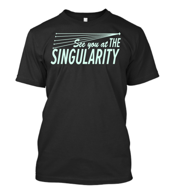 See You At The Singularity Sci-Fi Futuristic Concept With Expanding Lines T-Shirt