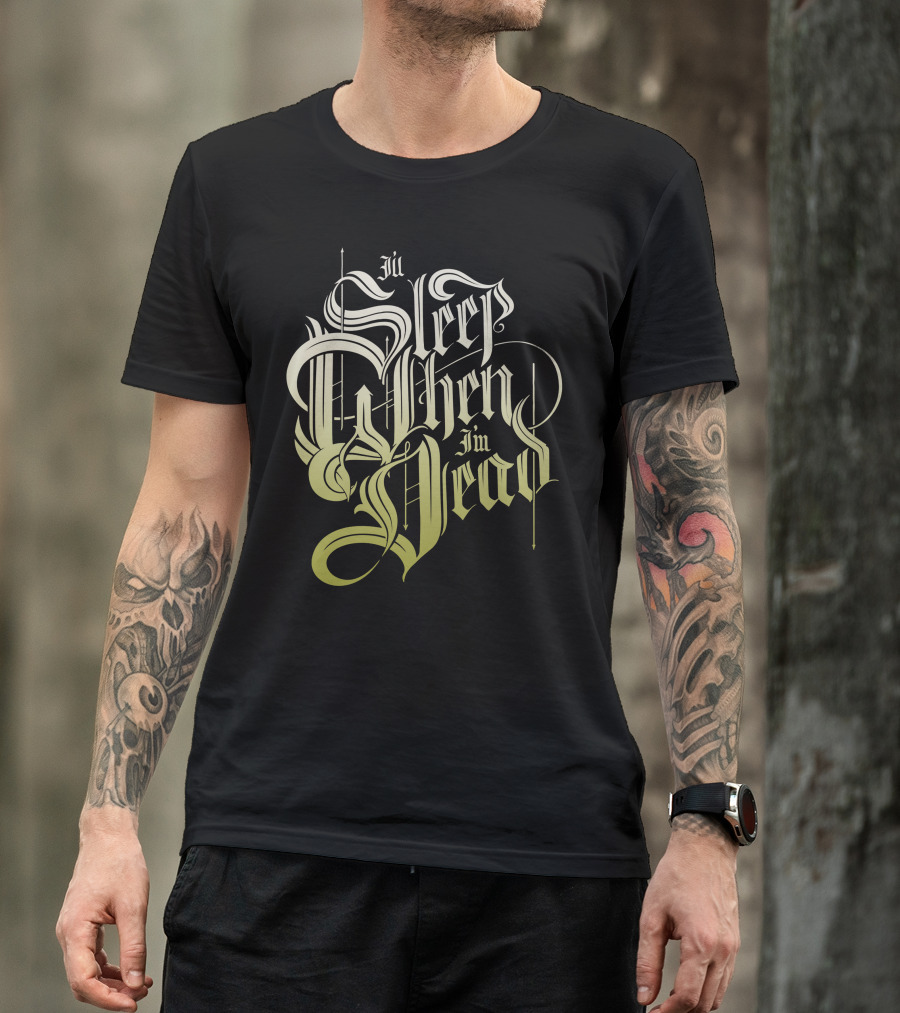 I'll Sleep When I'm Dead Gothic Typography T-Shirt