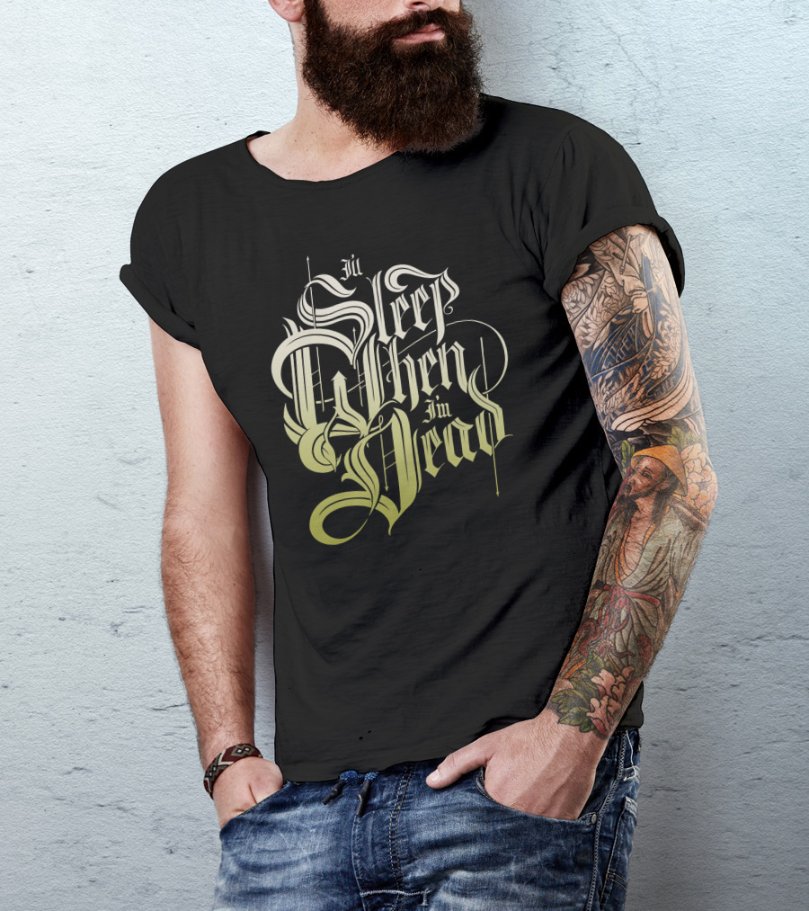 I'll Sleep When I'm Dead Gothic Typography T-Shirt