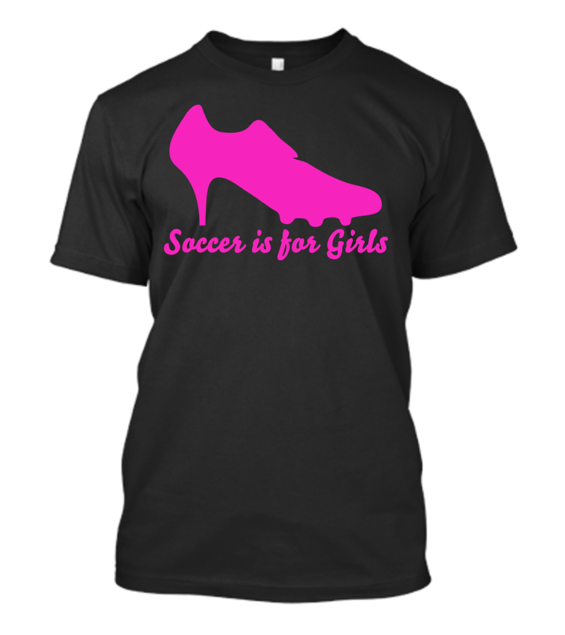 Soccer Is For Girls High Heel Soccer Cleat T-Shirt