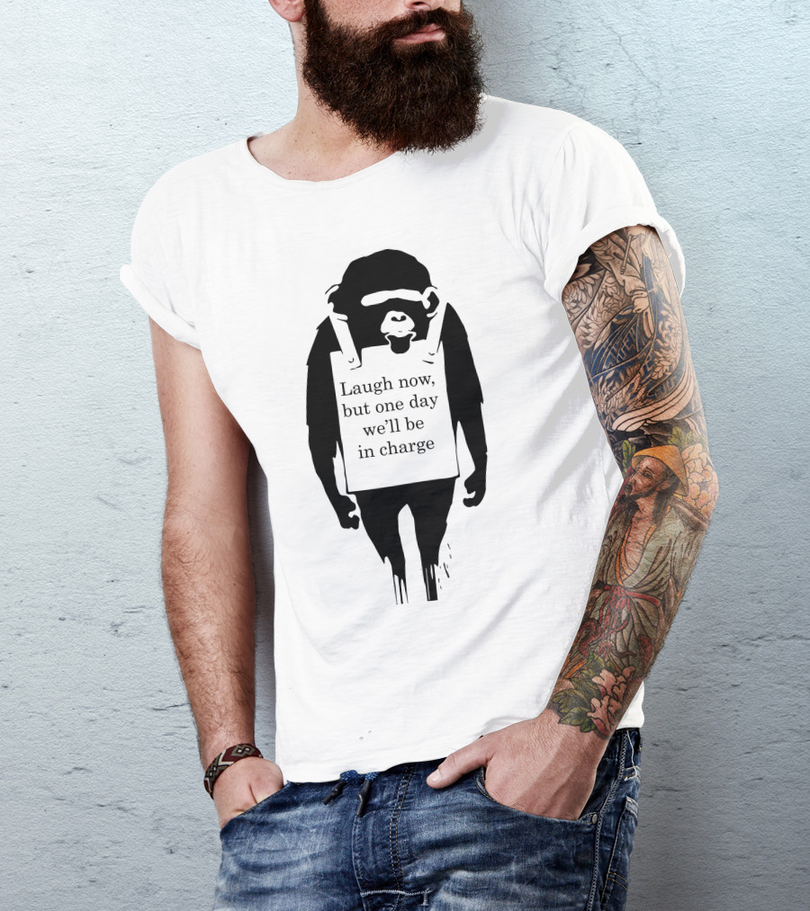 Banksy Monkey Laugh Now But One Day We'll Be In Charge T-Shirt
