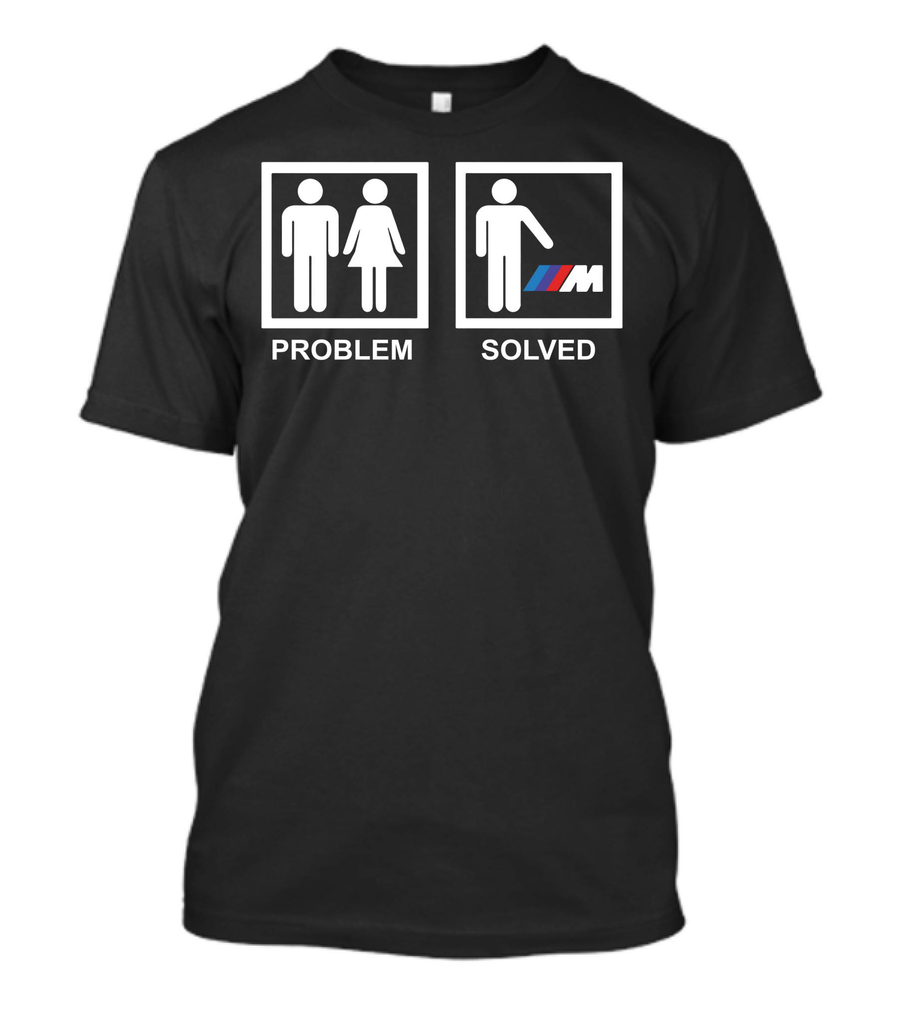 PROBLEM SOLVED BMW M Power T-Shirt