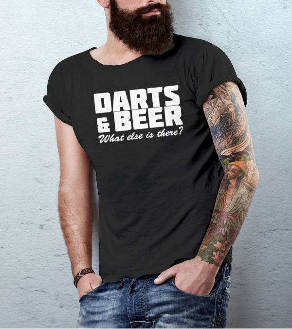 Darts And Beer What Else Is There? T-Shirt