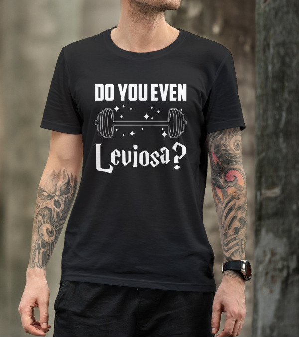 Do You Even Leviosa With Barbell And Sparkles T-Shirt