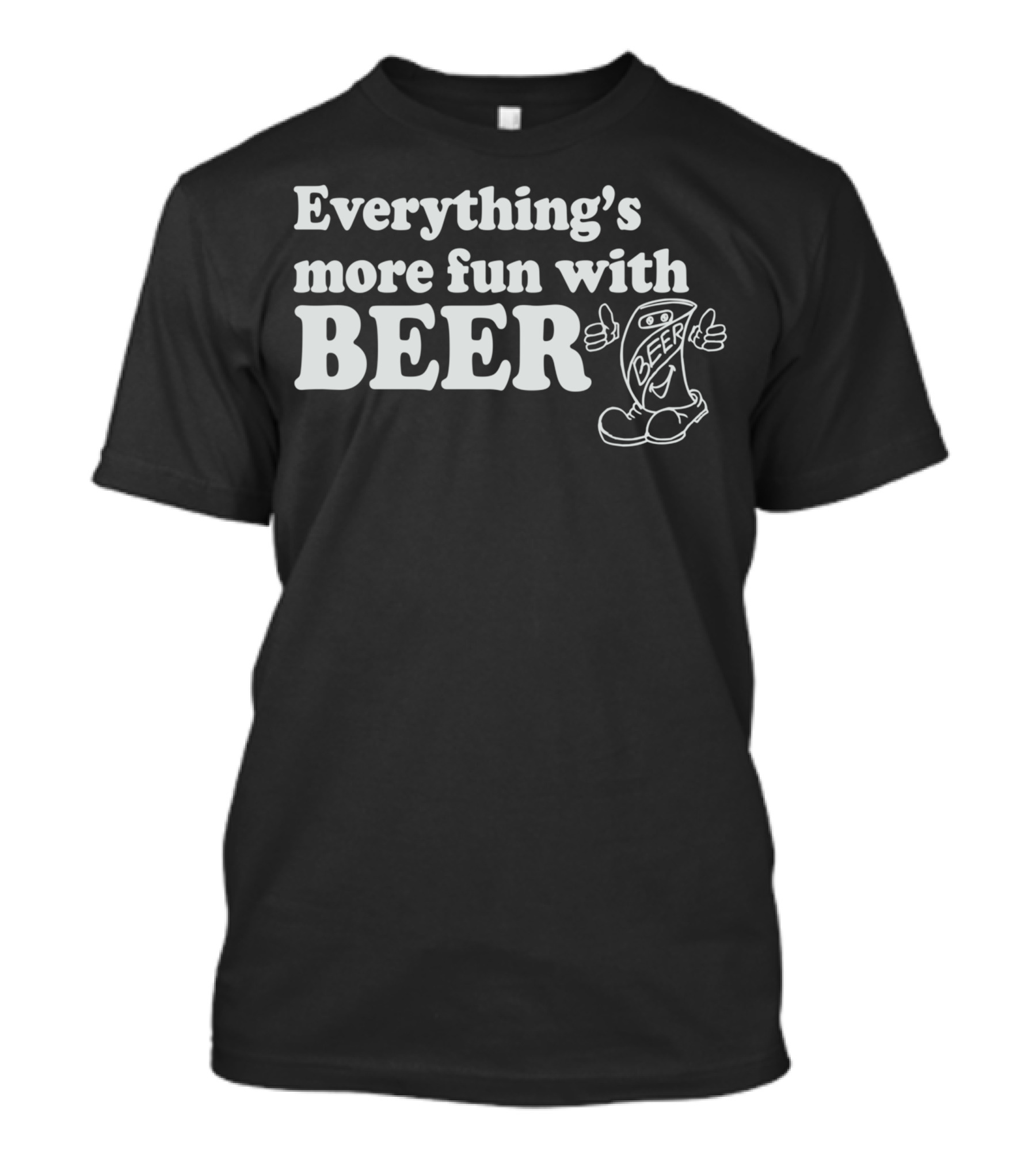 Everything's More Fun With Beer T-Shirt