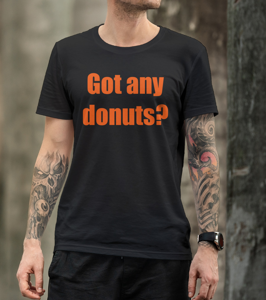 Got Any Donuts T-Shirt