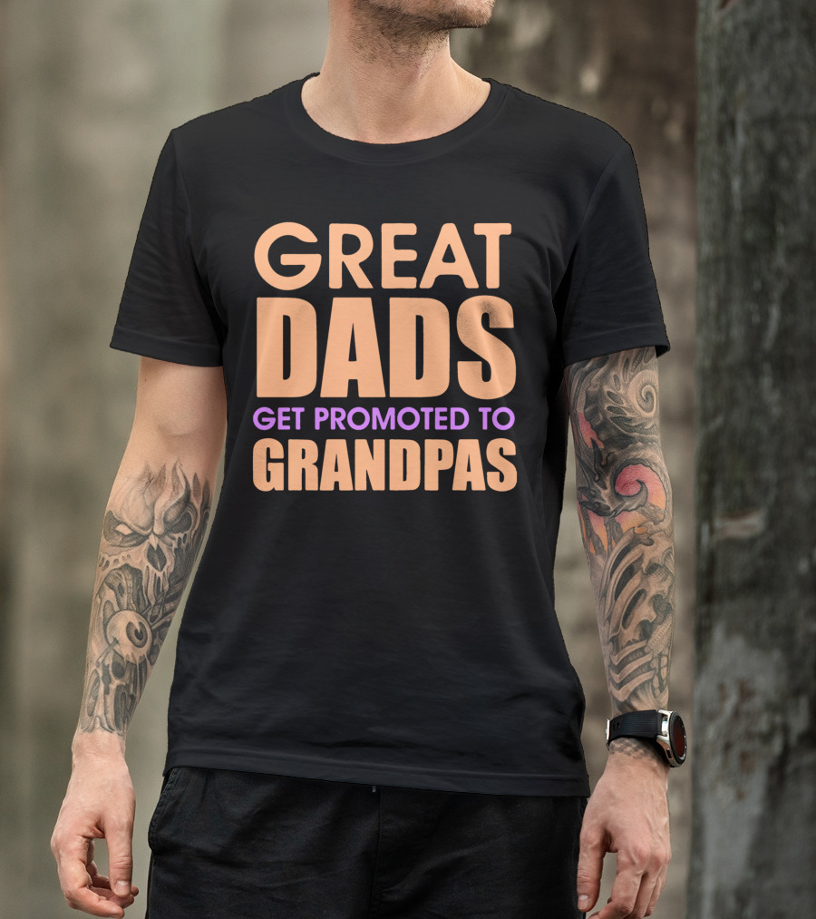 Great Dads Transformed Into Proud Grandpas T-Shirt
