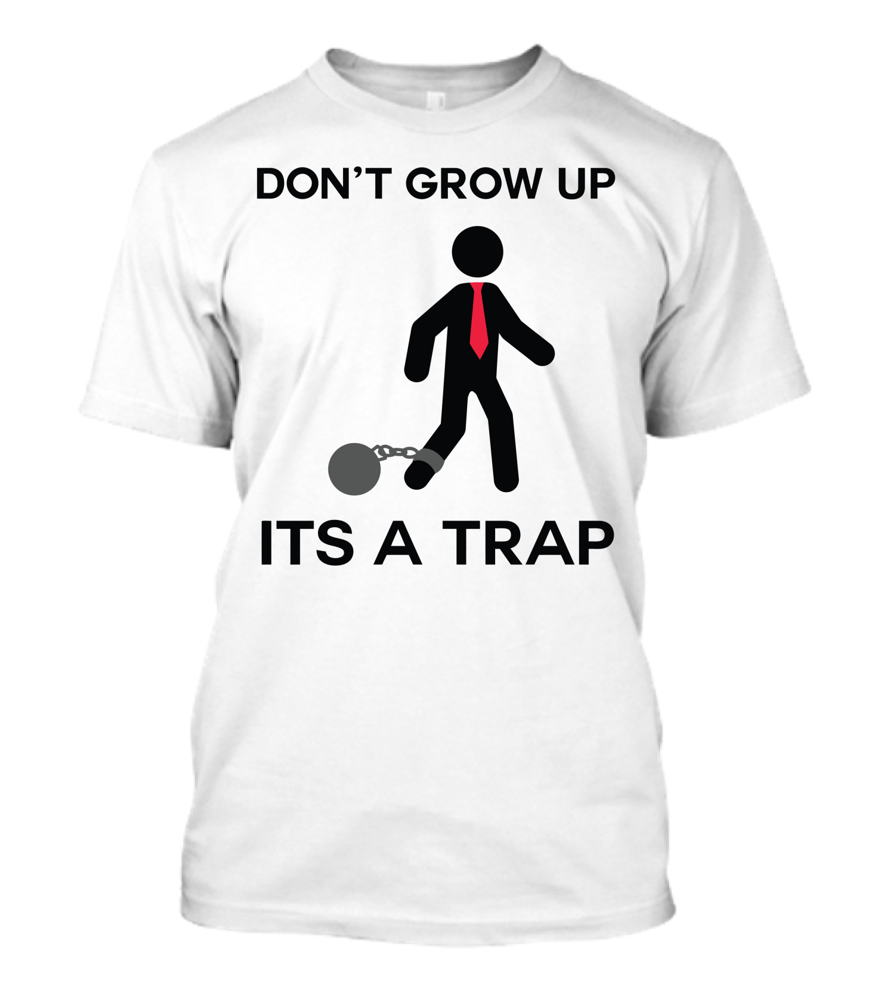DON'T GROW UP ITS A TRAP T-Shirt