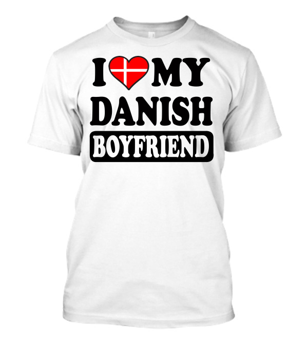 I Love My Danish Boyfriend Heart Flag T-Shirt