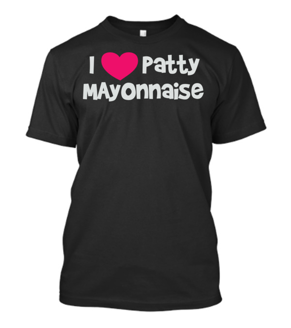 I Heart Patty Mayonnaise Doug Fandom Fan T-Shirt