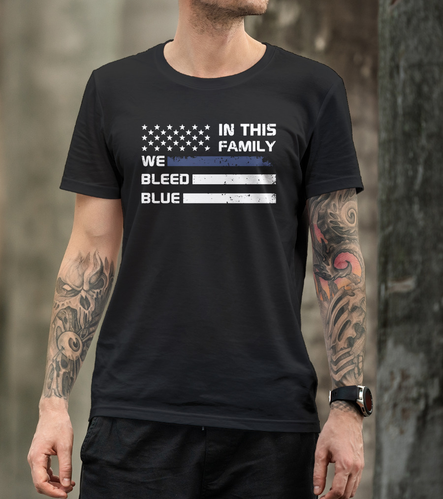 In This Family We Bleed Blue Thin Blue Line American Flag T-Shirt