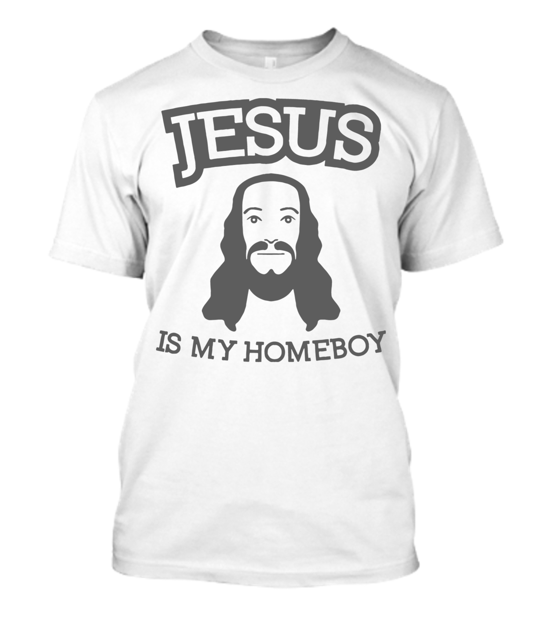 Jesus Is My Homeboy T-Shirt