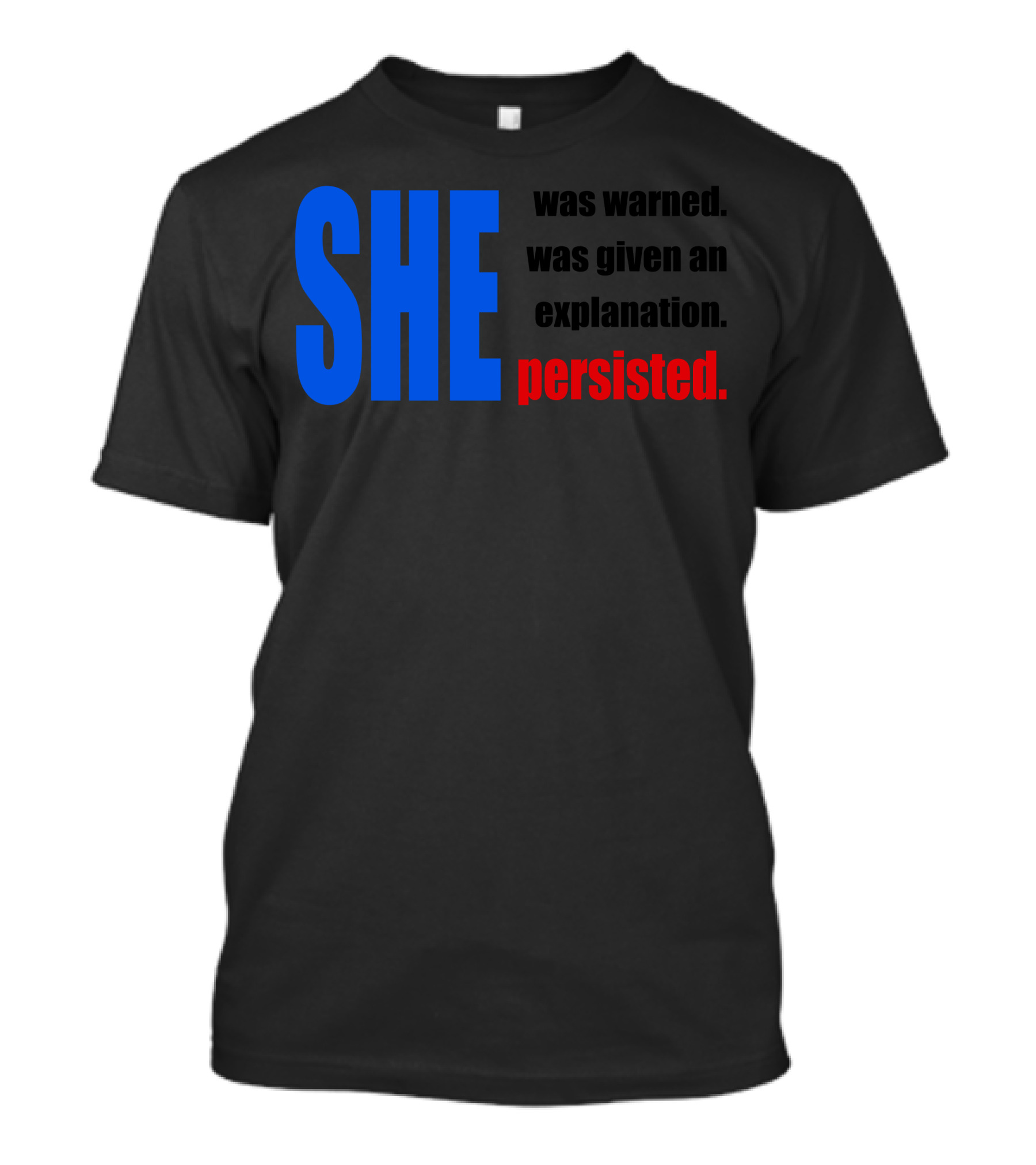 SHE Was Warned Was Given An Explanation Persisted T-Shirt