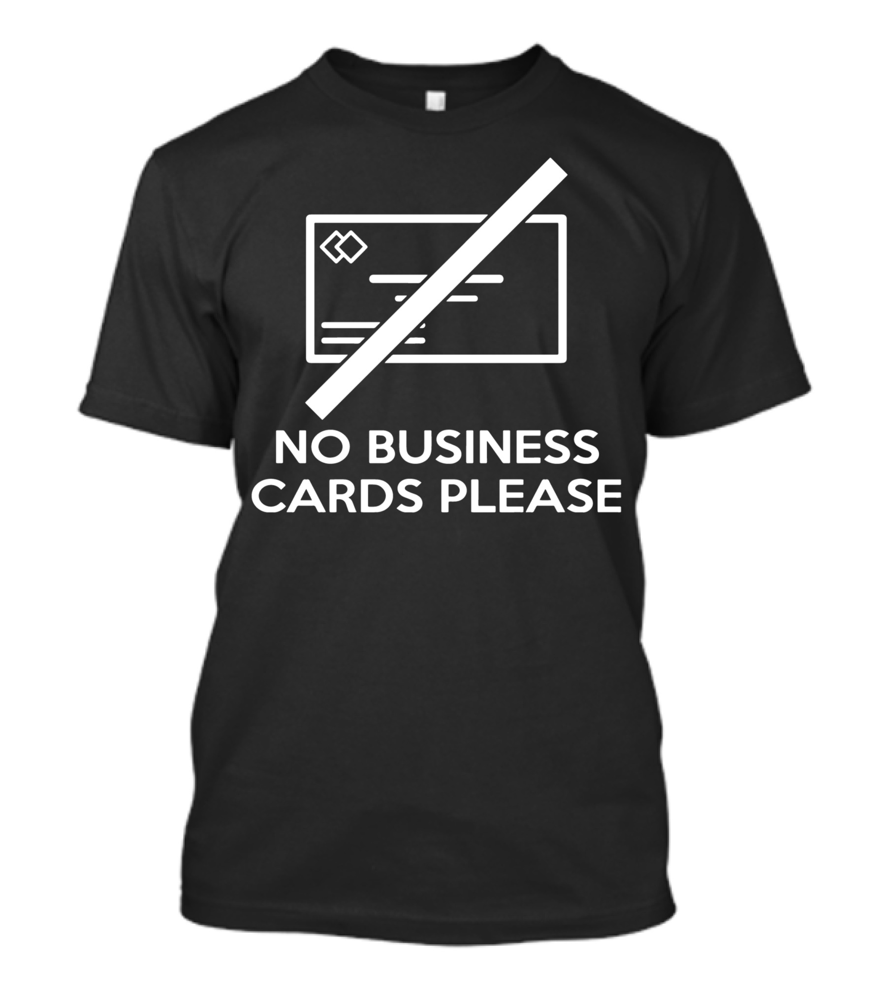 No Business Cards Please Iconic Symbol Crossed Out T-Shirt