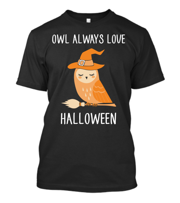 Owl Always Love Halloween T-Shirt