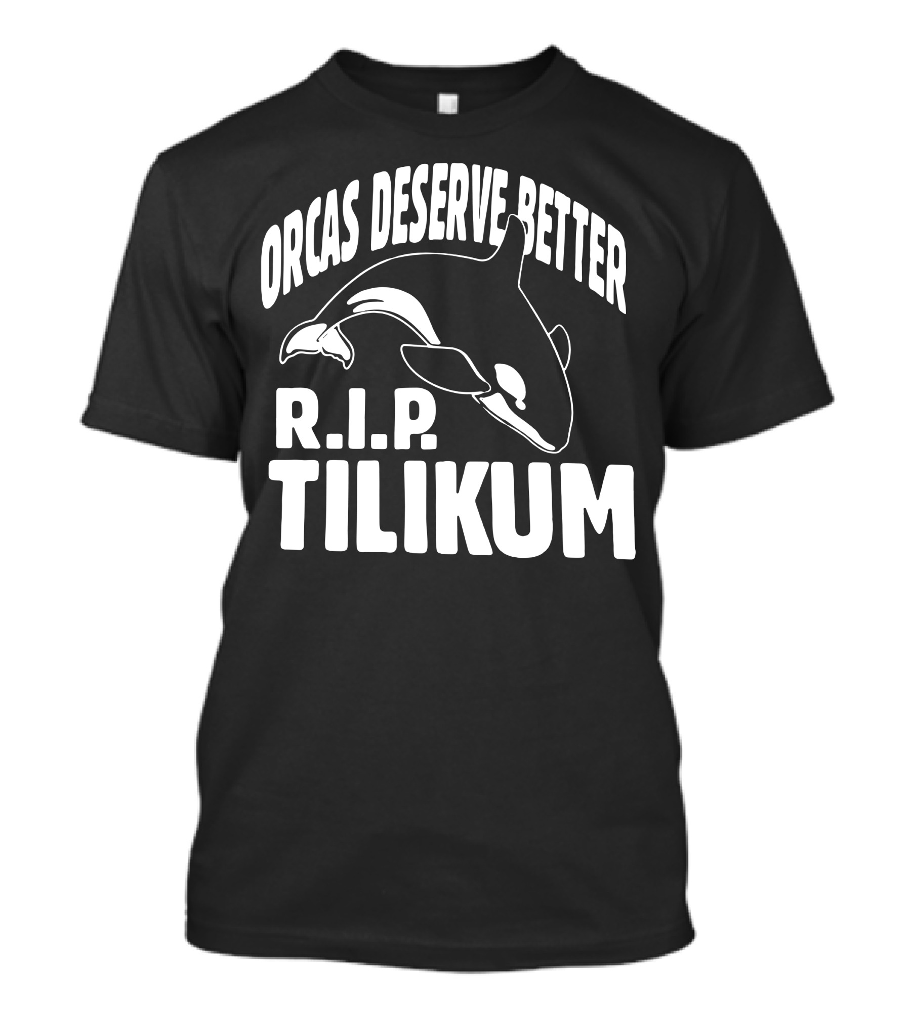 Orcas Deserve Better R.I.P. Tilikum T-Shirt