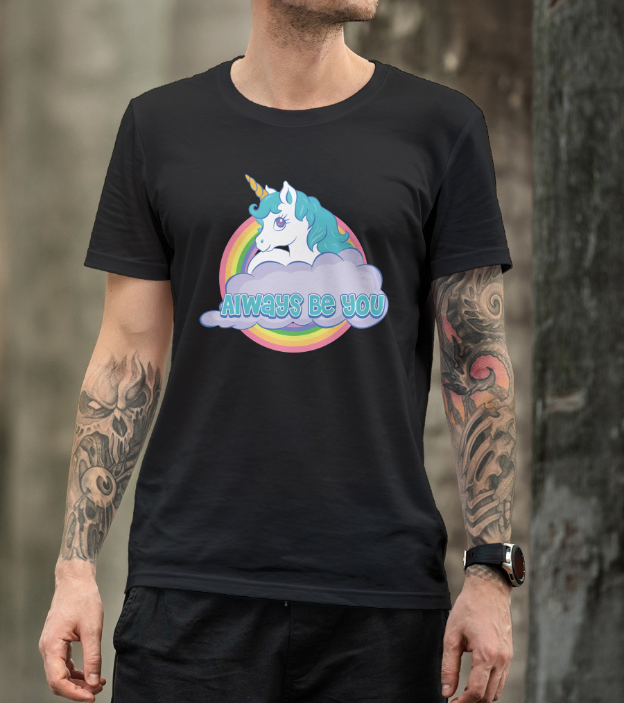 Unicorn Always Be You Rainbow And Cloud T-Shirt