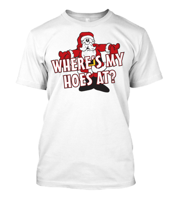 WHERE'S MY HOES AT? T-Shirt