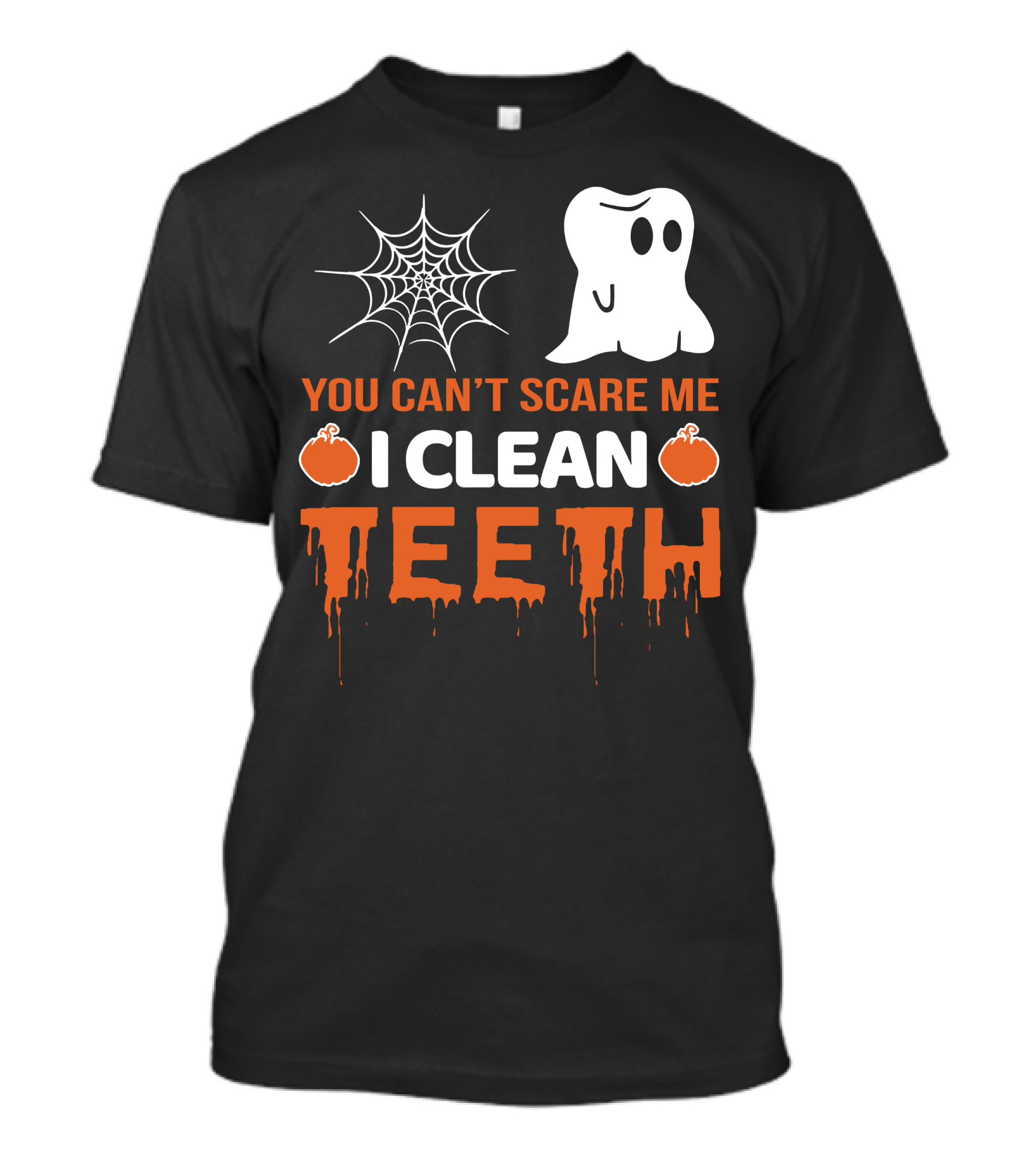 You Can't Scare Me I Clean Teeth Ghost And Spider Web Halloween T-Shirt