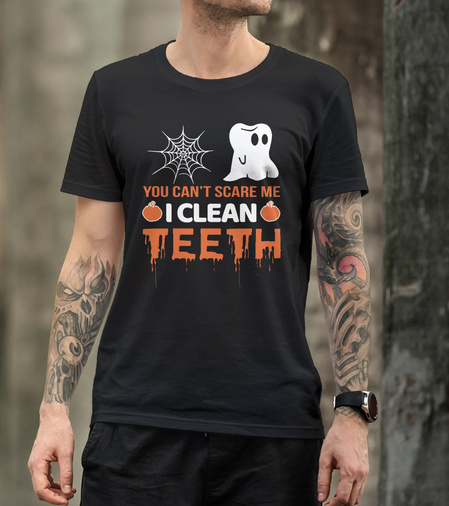 You Can't Scare Me I Clean Teeth Ghost And Spider Web Halloween T-Shirt