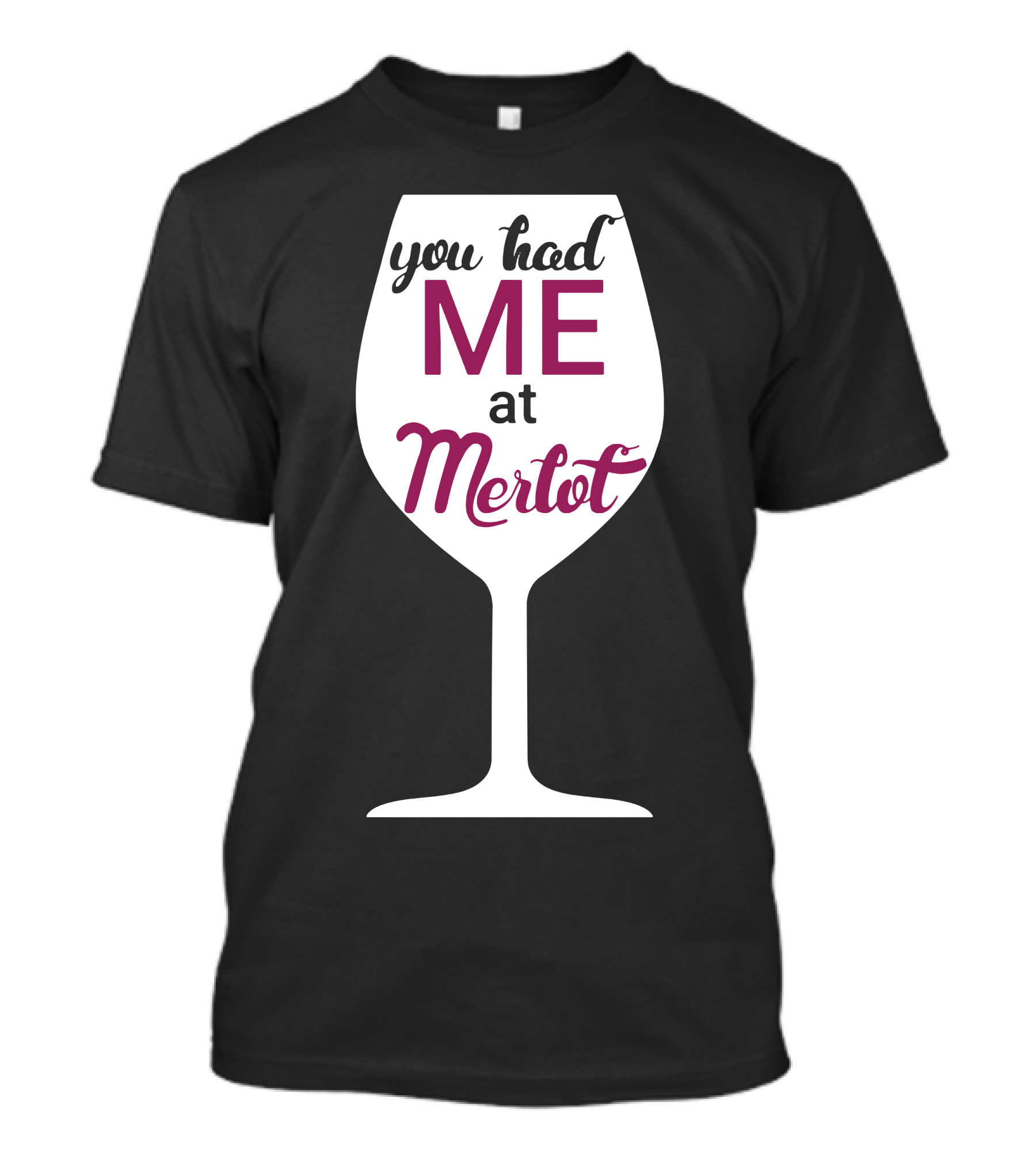 You Had Me At Merlot Wine Glass T-Shirt