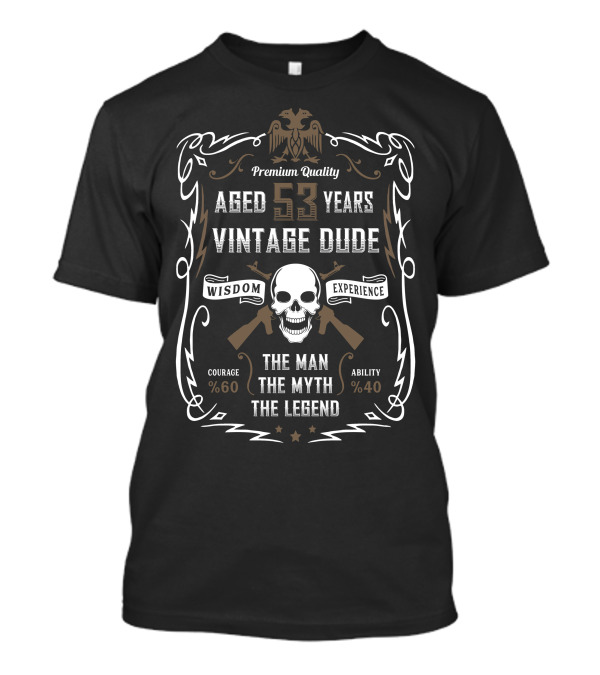 Premium Quality Aged 53 Years Vintage Dude Wisdom Experience The Man The Myth The Legend T-Shirt