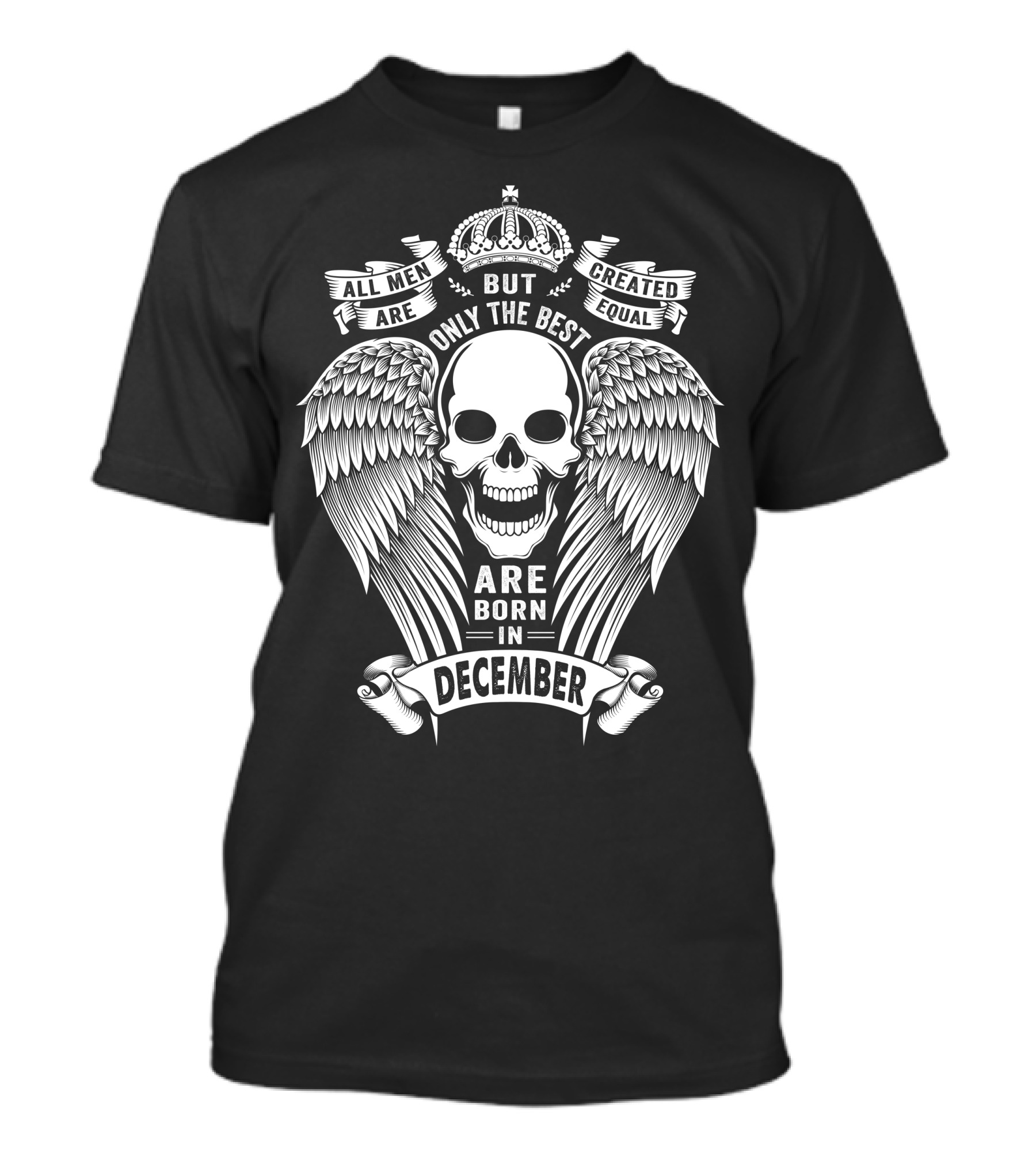 All Men Are Created Equal But Only The Best Are Born In December Skull Wings Crown T-Shirt