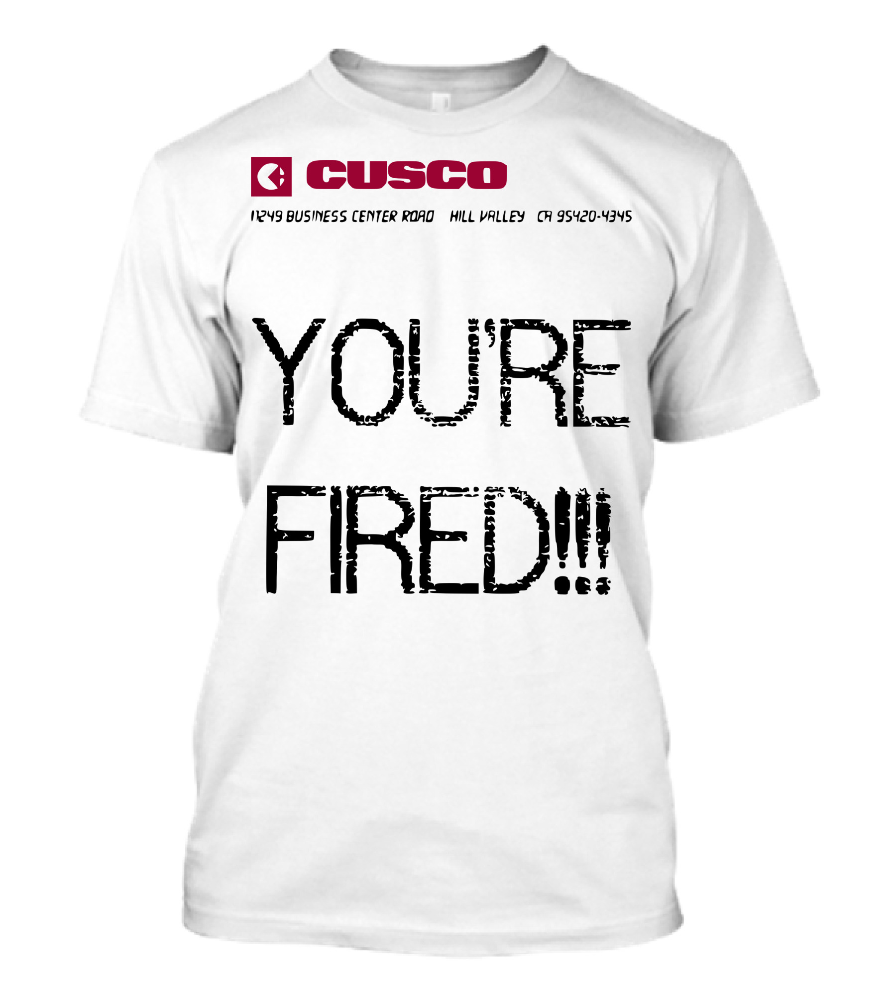 Back To The Future You Are Fired Cusco Hill Valley 1249 Business Center Drive 95420-4795 T-Shirt