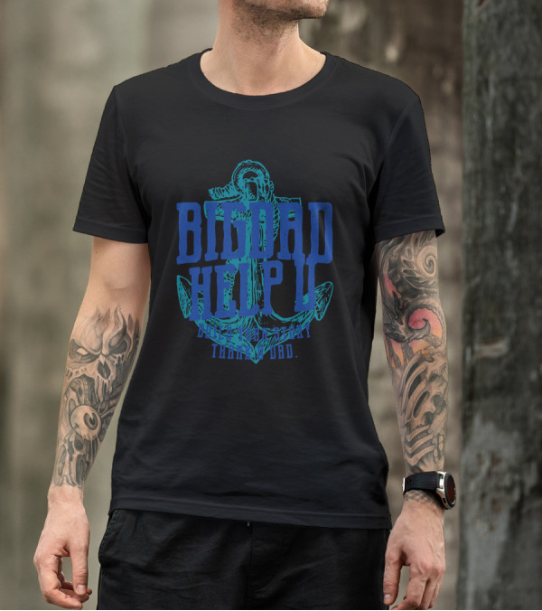BIGDAD HELP U BUILT ON TRUST THANK U BRD T-Shirt