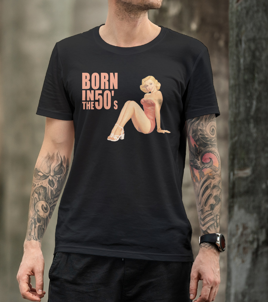 BORN IN THE 50'S Vintage Pin-Up T-Shirt