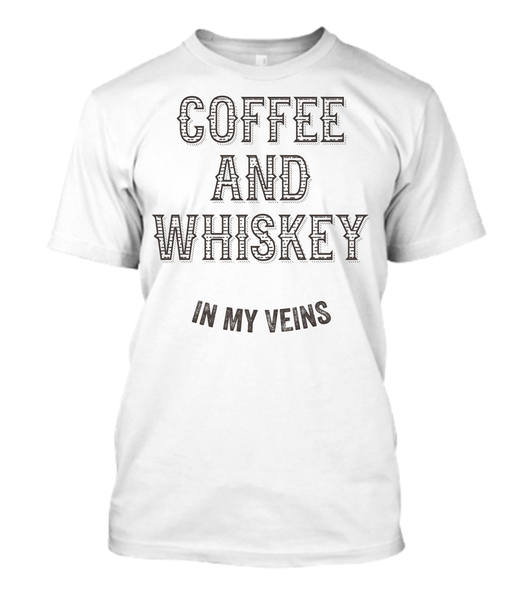 Coffee And Whiskey In My Veins T-Shirt