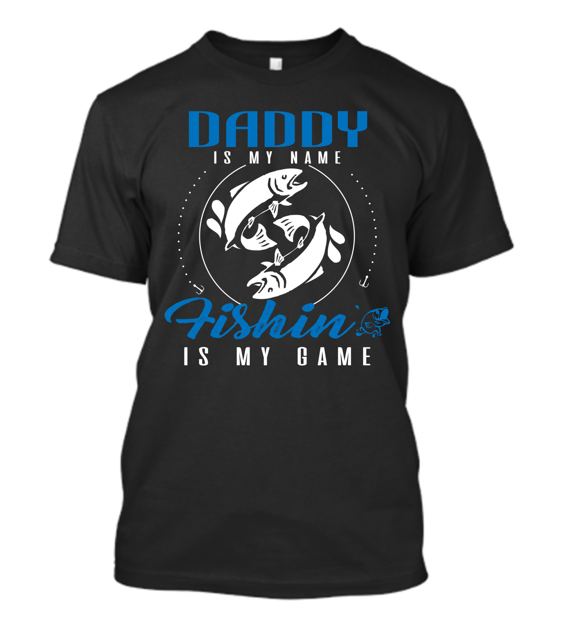 Daddy Is My Name Fishin Is My Game Fish Circle T-Shirt